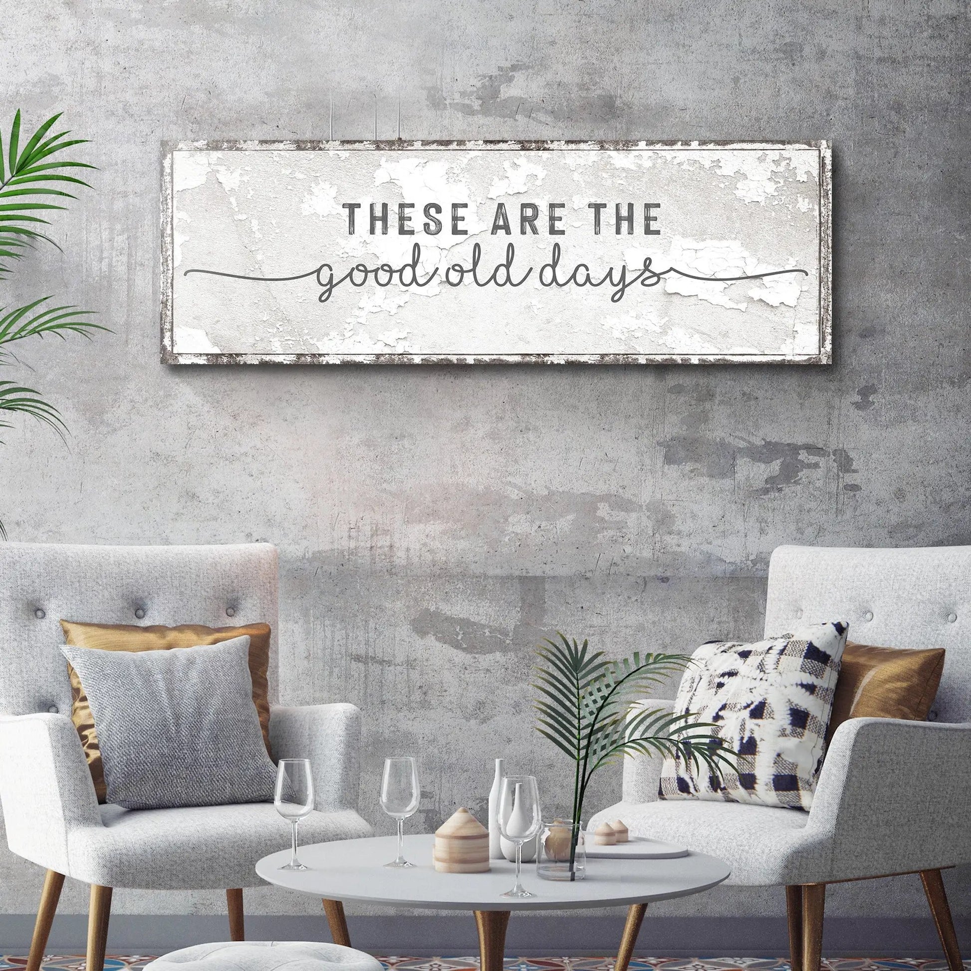 These Are The Good Old Days sign canvas with distressed white finish and black lettering on Tampa Home & Garden Store