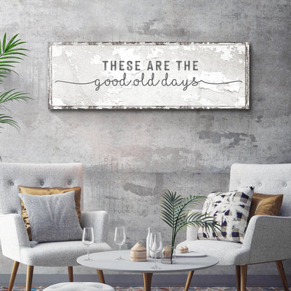 These Are The Good Old Days sign canvas with distressed white finish and black lettering on Tampa Home & Garden Store