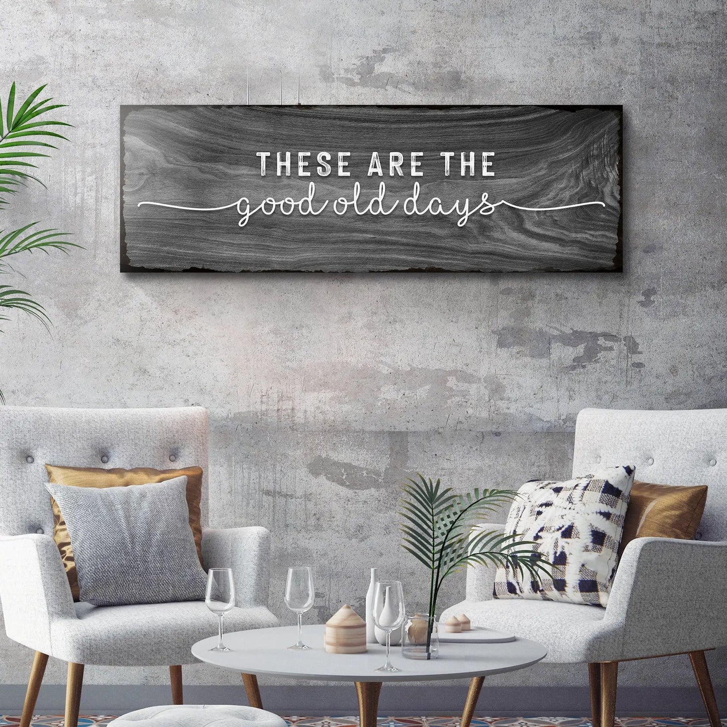 Canvas sign These Are The Good Old Days by Tailored Canvases, gray wood grain background on Tampa Home & Garden Store