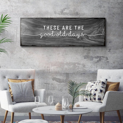 Canvas sign These Are The Good Old Days by Tailored Canvases, gray wood grain background on Tampa Home & Garden Store