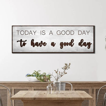 Today Is A Good Day Sign canvas by Tailored Canvases, whitewashed with dark wood frame on Tampa Home & Garden Store