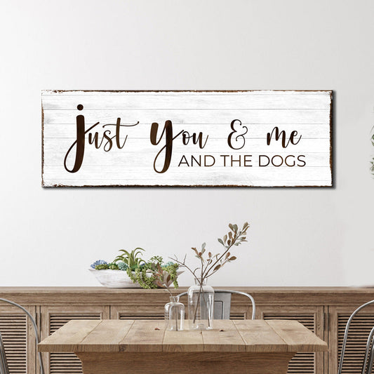 Just You, Me, and the Dogs sign canvas with rustic whitewashed wood backdrop on Tampa Home & Garden Store