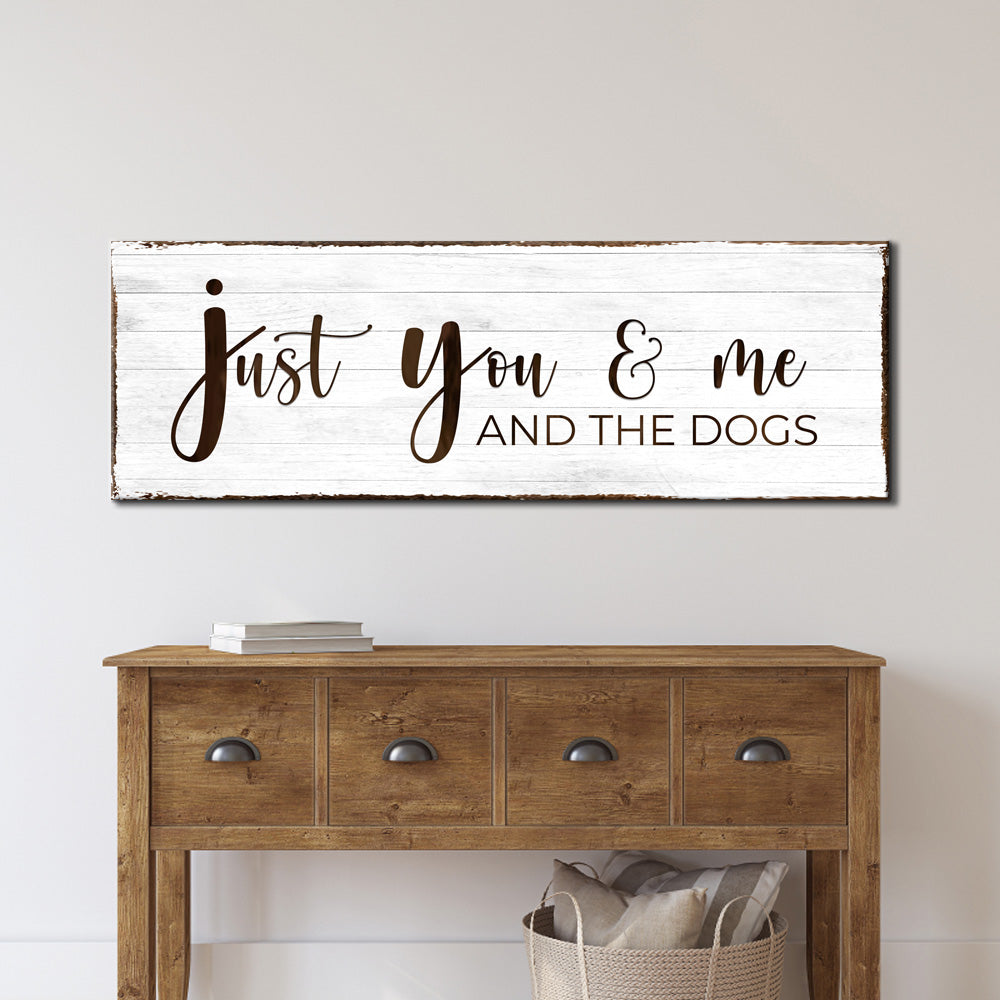 Just You, Me, And The Dogs Sign canvas wall art with whitewashed wood finish on Tampa Home & Garden Store
