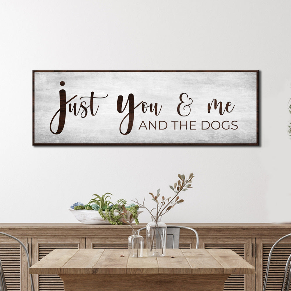 Tailored Canvases canvas sign Just You & Me And The Dogs with gray background and brown frame on Tampa Home & Garden Store
