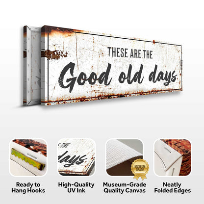 Canvas sign These Are The Good Old Days III by Tailored Canvases, distressed white rustic finish on Tampa Home & Garden Store