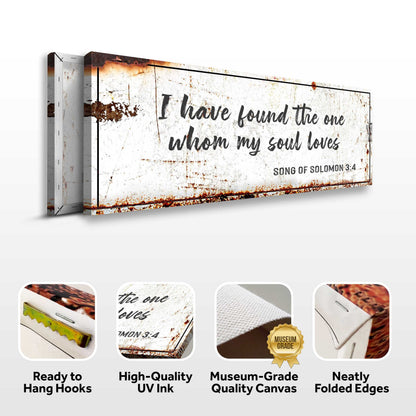 Canvas sign Song of Solomon 3:4 I Have Found The One on a rustic weathered white backdrop on Tampa Home & Garden Store