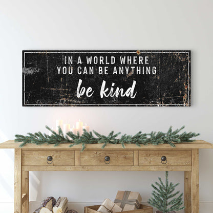 In A World Where You Can Be Anything Be Kind Sign II canvas by Tailored Canvases, black distressed on Tampa Home & Garden Store
