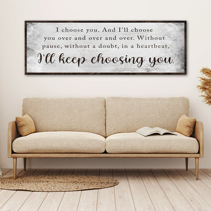 Tailored Canvases I'll Keep Choosing You Sign II canvas, rustic whitewashed finish, wood frame on Tampa Home & Garden Store