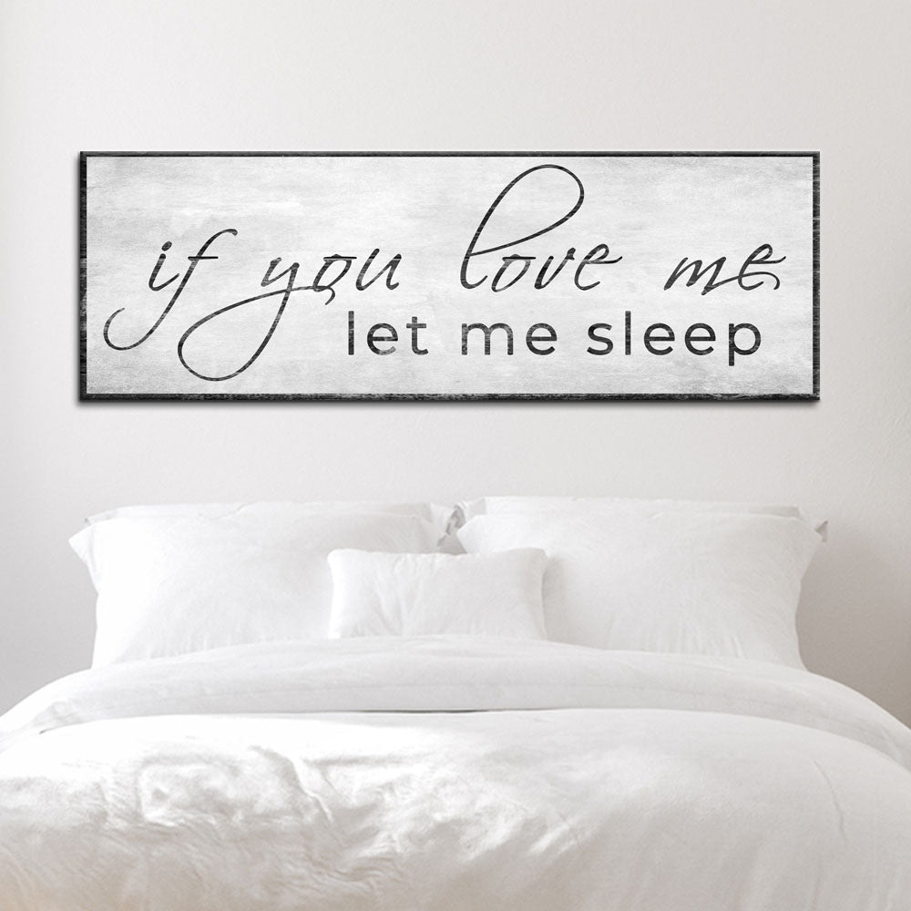 Canvas sign If You Love Me Let Me Sleep with weathered black script Tailored Canvases on Tampa Home & Garden Store