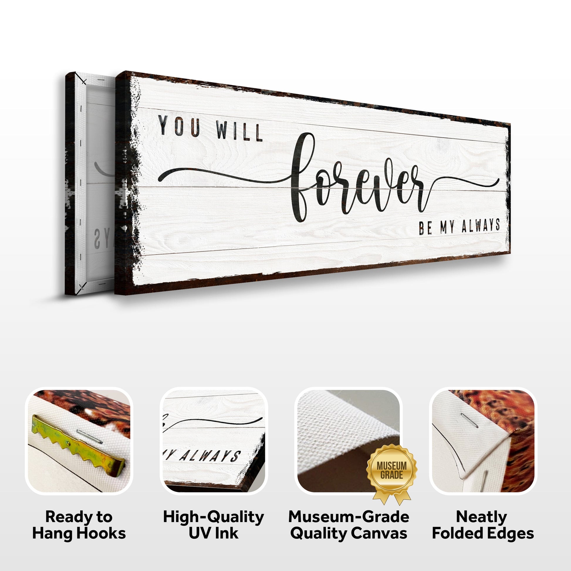 You Will Forever Be My Always Sign canvas wall art whitewashed wood Tailored Canvases on Tampa Home & Garden Store