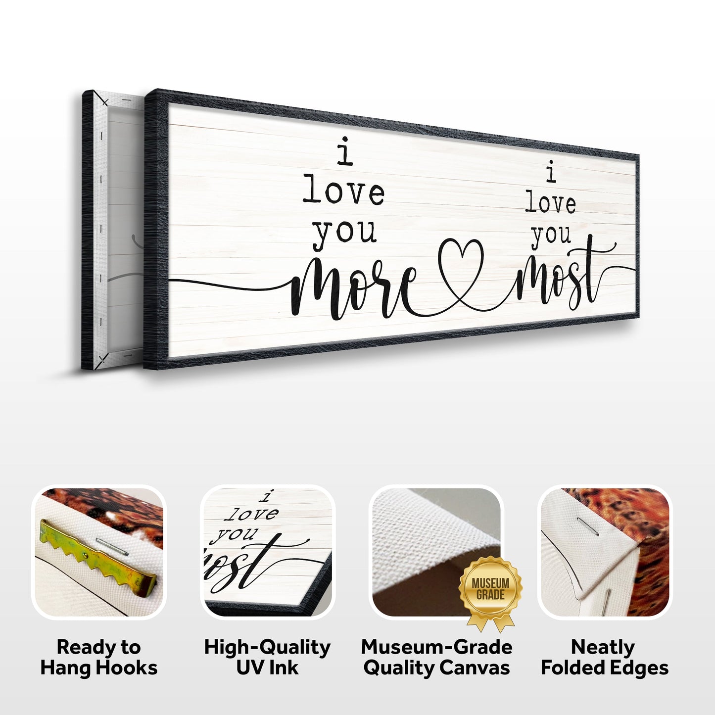 Canvas sign I Love You More I Love You Most on whitewashed wood panel with black frame on Tampa Home & Garden Store