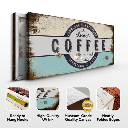 Canvas sign Coffee Is Always A Good Idea Tailored Canvases Crafting Canvas on Tampa Home & Garden Store