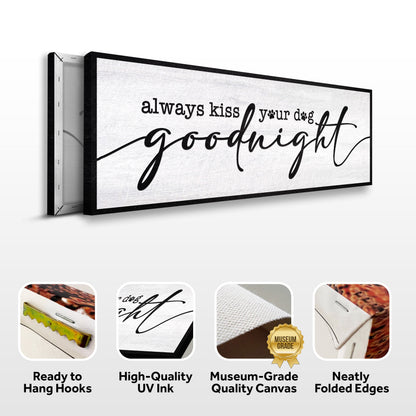Canvas Always Kiss Your Dog Goodnight Sign II by Tailored Canvases on a black frame canvas on Tampa Home & Garden Store
