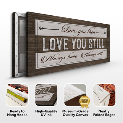 Love You Then Love You Still sign canvas with rustic brown wood backdrop Tailored Canvases on Tampa Home & Garden Store