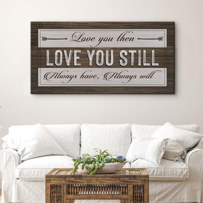 Love you then Love you still canvas sign in rustic wood frame by Tailored Canvases on Tampa Home & Garden Store