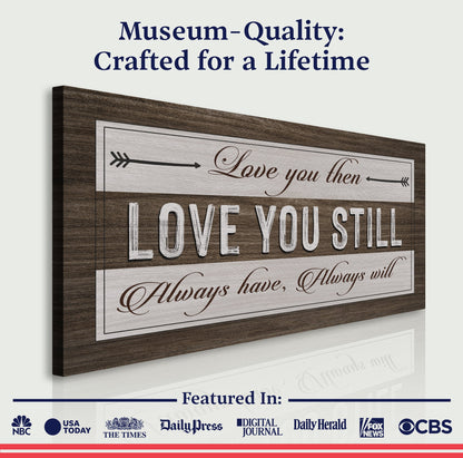 Love You Then Love You Still canvas sign with rustic wood frame and cursive lettering on Tampa Home & Garden Store