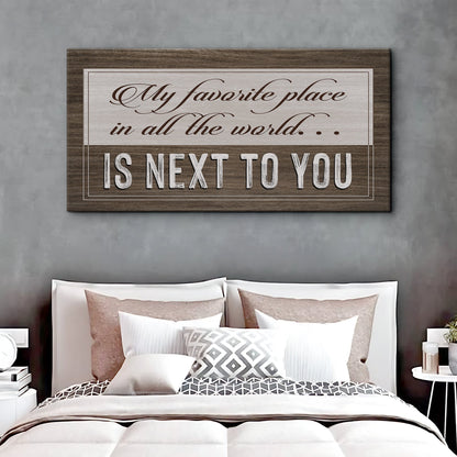 Canvas sign Tailored Canvases featuring My favorite place in all the world is next to you on Tampa Home & Garden Store