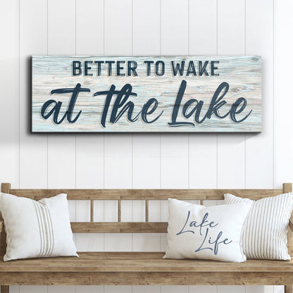 Canvas sign Better To Wake At The Lake Life on weathered blue wood by Tailored Canvases on Tampa Home & Garden Store