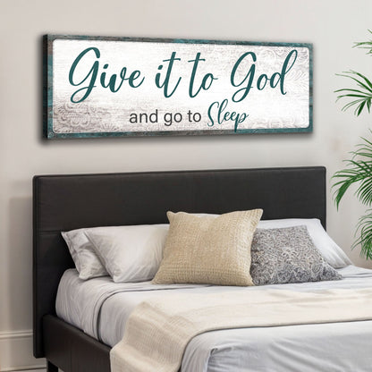 Canvas sign with teal script Give It To God and Go To Sleep on whitewashed wood with teal border on Tampa Home & Garden Store