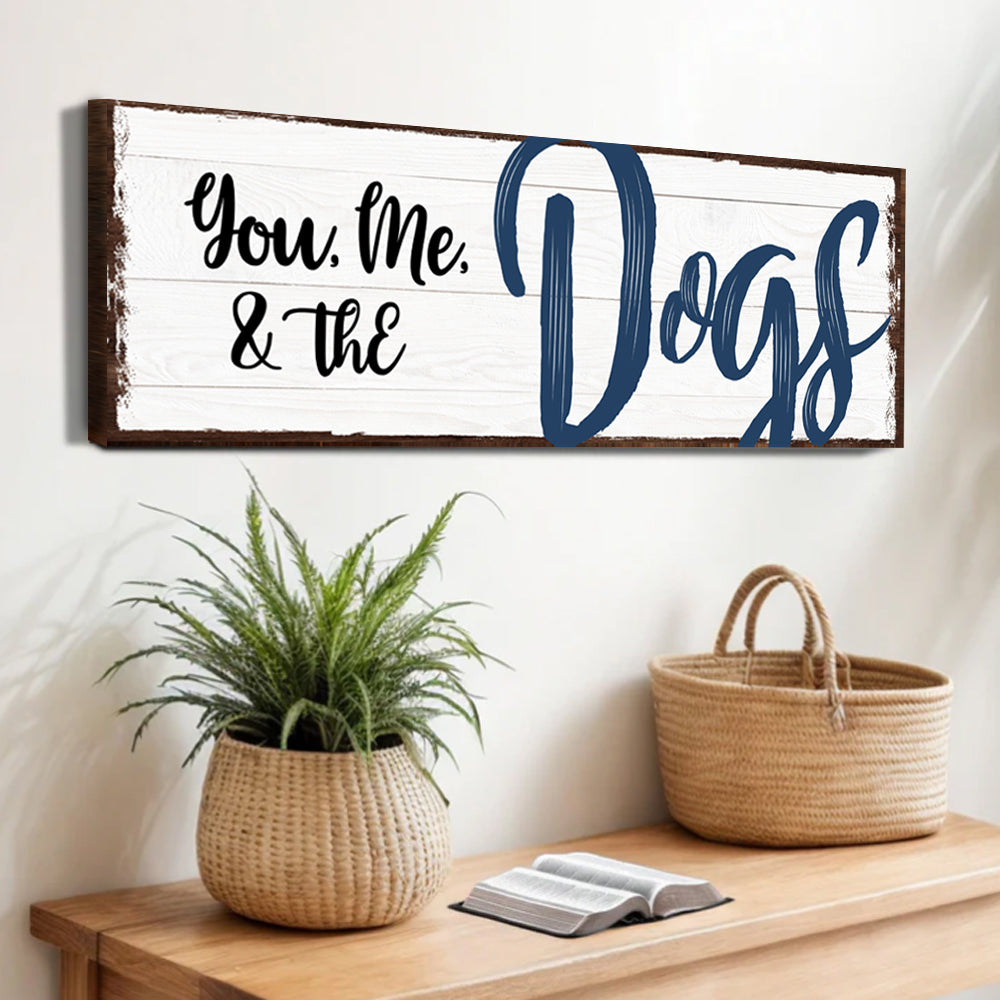 You, Me, And The Dogs Sign IV canvas by Tailored Canvases with whitewashed wood and blue Dogs on Tampa Home & Garden Store