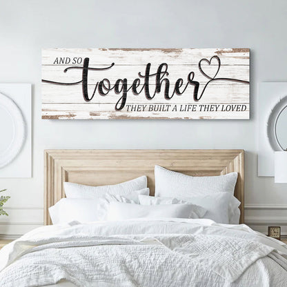 Canvas sign And So Together They Built A Life They Loved with rustic whitewashed wood on Tampa Home & Garden Store
