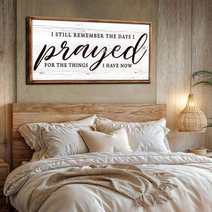 I Still Remember The Days I Prayed Faith Sign III canvas rustic wood frame Tailored Canvases on Tampa Home & Garden Store