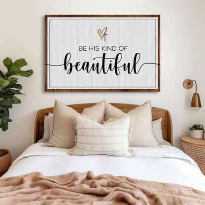 Be His Kind Of Beautiful Faith Sign II canvas by Tailored Canvases, wood-framed wall art on Tampa Home & Garden Store