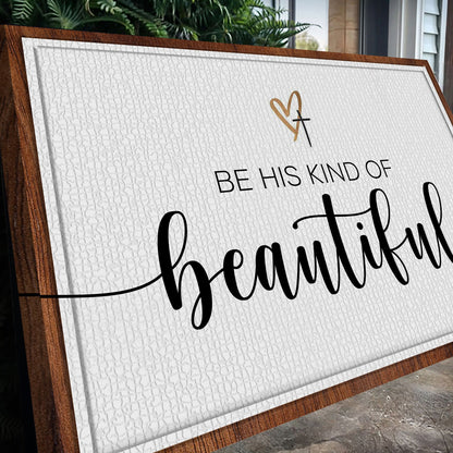 Canvas Be His Kind Of Beautiful Faith Sign II Tailored Canvases on Tampa Home & Garden Store