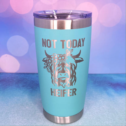Not Today Heifer Highland Cow Laser Engraved Powder Coated 20oz Double Walled Insulated Tumbler - Tampa Home & Garden Store