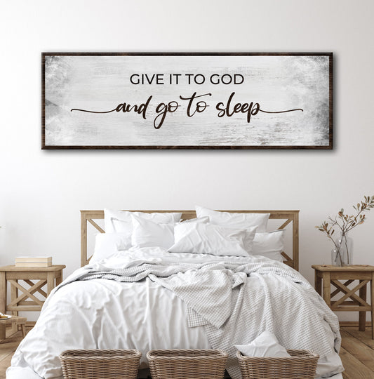 Tailored Canvases canvas sign Give It To God and go to sleep in a whitewashed dark wood frame on Tampa Home & Garden Store