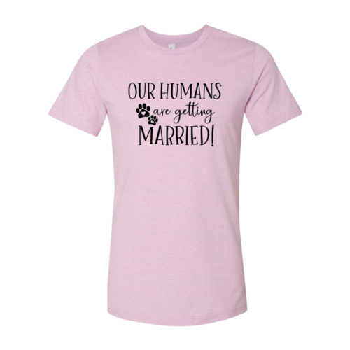 Our Humans Are Getting Married T-Shirt - Tampa Home & Garden Store