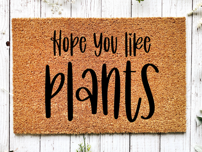 Plants Door Mat "Hope you like plants" Funny Plants Doormat - Tampa Home & Garden Store