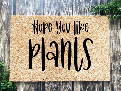 Plants Door Mat "Hope you like plants" Funny Plants Doormat - Tampa Home & Garden Store