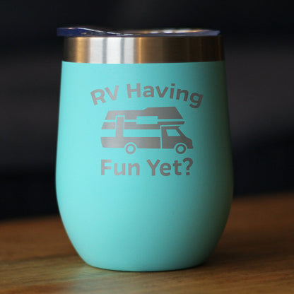 RV Having Fun Yet Wine Tumbler with Sliding Lid - Stemless Stainless Steel Insulated Cup - Cute Outdoor Camping Mug - Tampa soil911.com