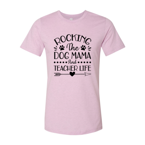 Rocking The Dog Mama And Teacher Life T-Shirt - Tampa Home & Garden Store
