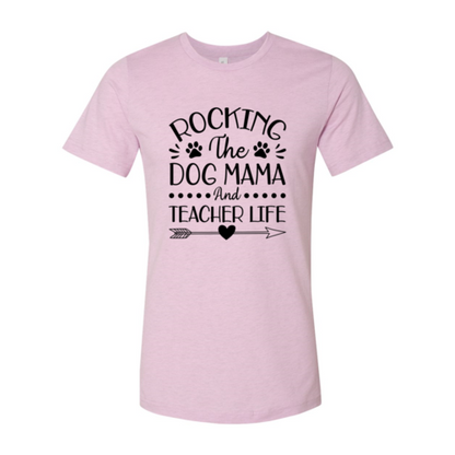 Rocking The Dog Mama And Teacher Life T-Shirt - Tampa Home & Garden Store
