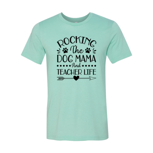 Rocking The Dog Mama And Teacher Life T-Shirt - Tampa Home & Garden Store