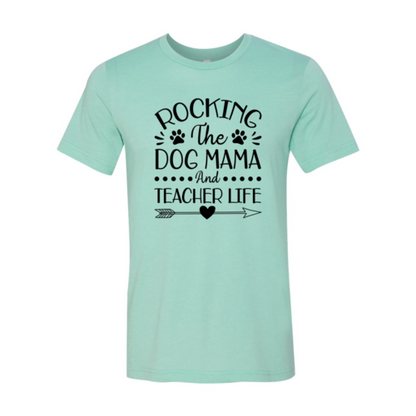 Rocking The Dog Mama And Teacher Life T-Shirt - Tampa Home & Garden Store
