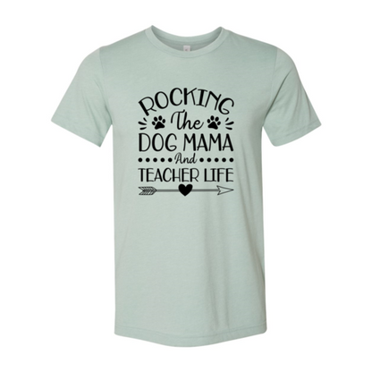 Rocking The Dog Mama And Teacher Life T-Shirt - Tampa Home & Garden Store