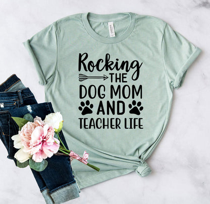 Rocking The Dog Mom And Teacher Life T-Shirt - Tampa Home & Garden Store
