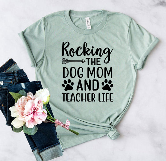 Rocking The Dog Mom And Teacher Life T-Shirt - Tampa Home & Garden Store