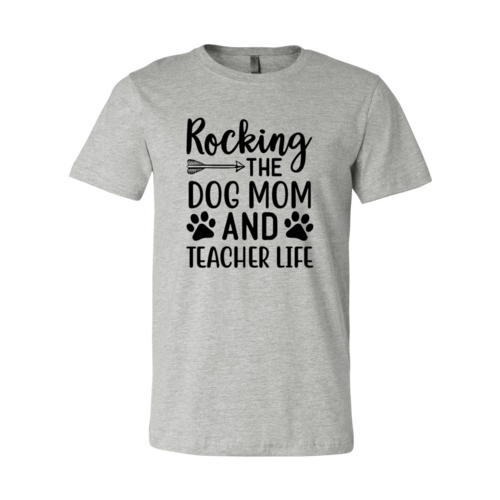 Rocking The Dog Mom And Teacher Life T-Shirt - Tampa Home & Garden Store