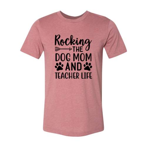 Rocking The Dog Mom And Teacher Life T-Shirt - Tampa Home & Garden Store