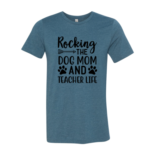 Rocking The Dog Mom And Teacher Life T-Shirt - Tampa Home & Garden Store