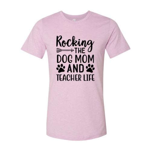 Rocking The Dog Mom And Teacher Life T-Shirt - Tampa Home & Garden Store