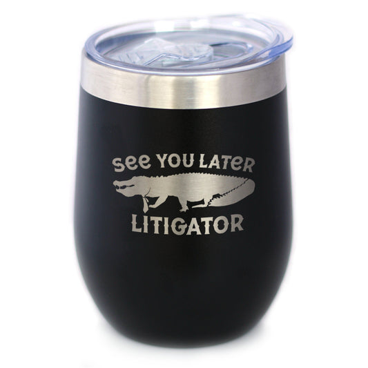 See You Later Litigator - Wine Tumbler Glass with Sliding Lid - Stainless Steel Mug - Funny Lawyer Gifts for Law School Graduates - Tampa Home & Garden Store