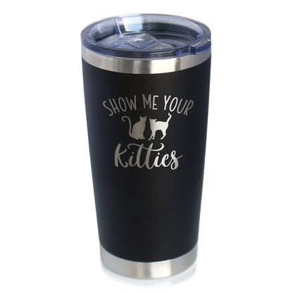 Show Me Your Kitties - 20 oz Coffee Tumbler - Tampa Home & Garden Store