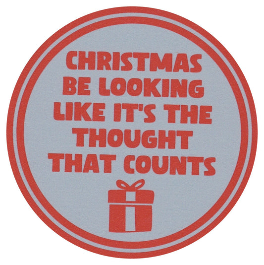 Sip Sip Hooray Coaster -  Christmas Be Looking Like It's the Thought That Counts - Tampa Home & Garden Store