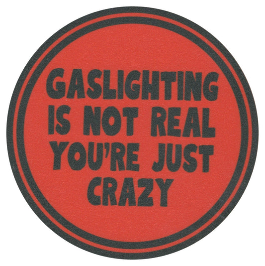 Sip Sip Hooray Coaster -  Gaslighting Is Not Real - You're Just Crazy - Tampa Home & Garden Store