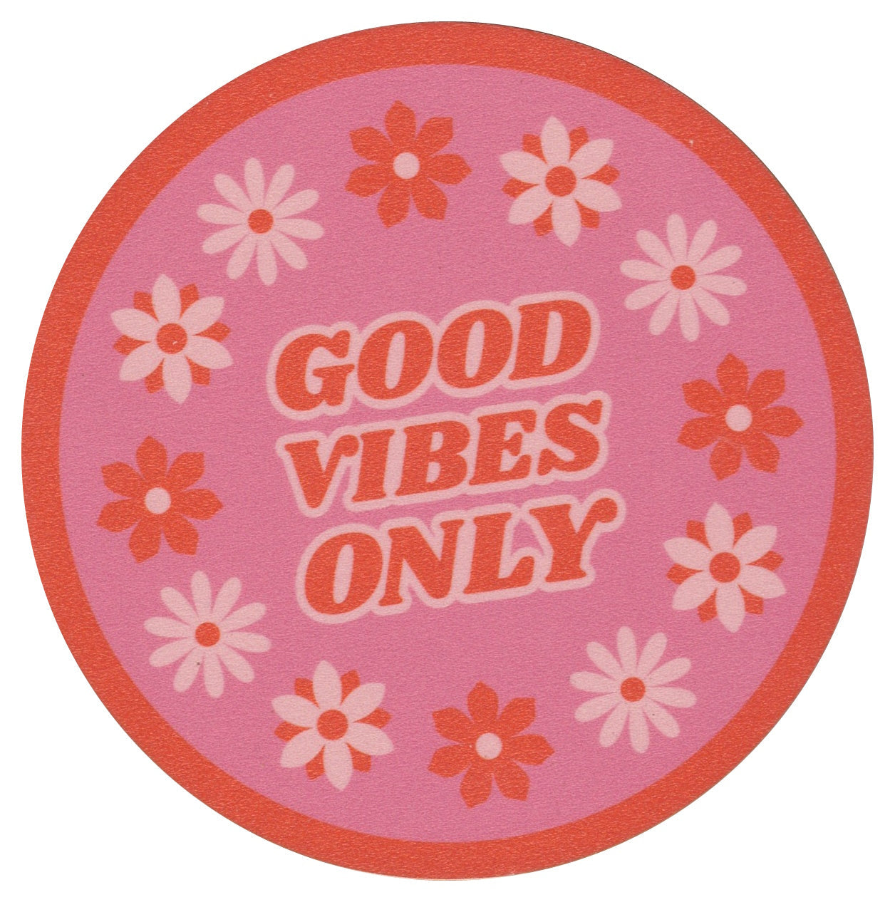 Sip Sip Hooray Coaster -  Good Vibes Only - Pink Floral - Tampa Home & Garden Store